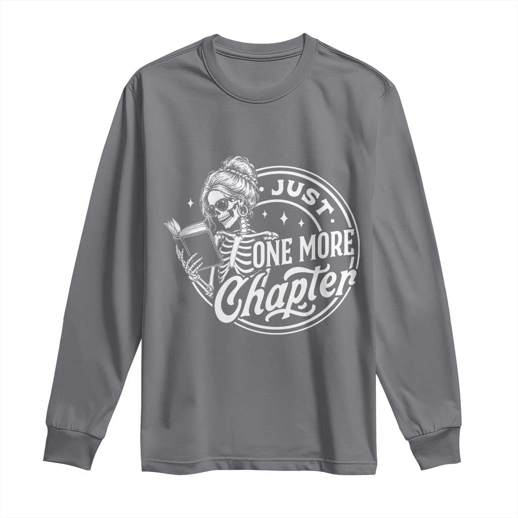 Just One More Chapter Skeleton Woman Long Sleeve Shirt Book Lover Gift
