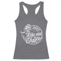 Just One More Chapter Skeleton Woman Racerback Tank Top Book Lover Gift