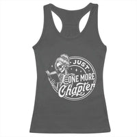 Just One More Chapter Skeleton Woman Racerback Tank Top Book Lover Gift