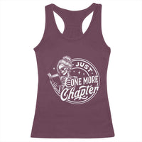Just One More Chapter Skeleton Woman Racerback Tank Top Book Lover Gift