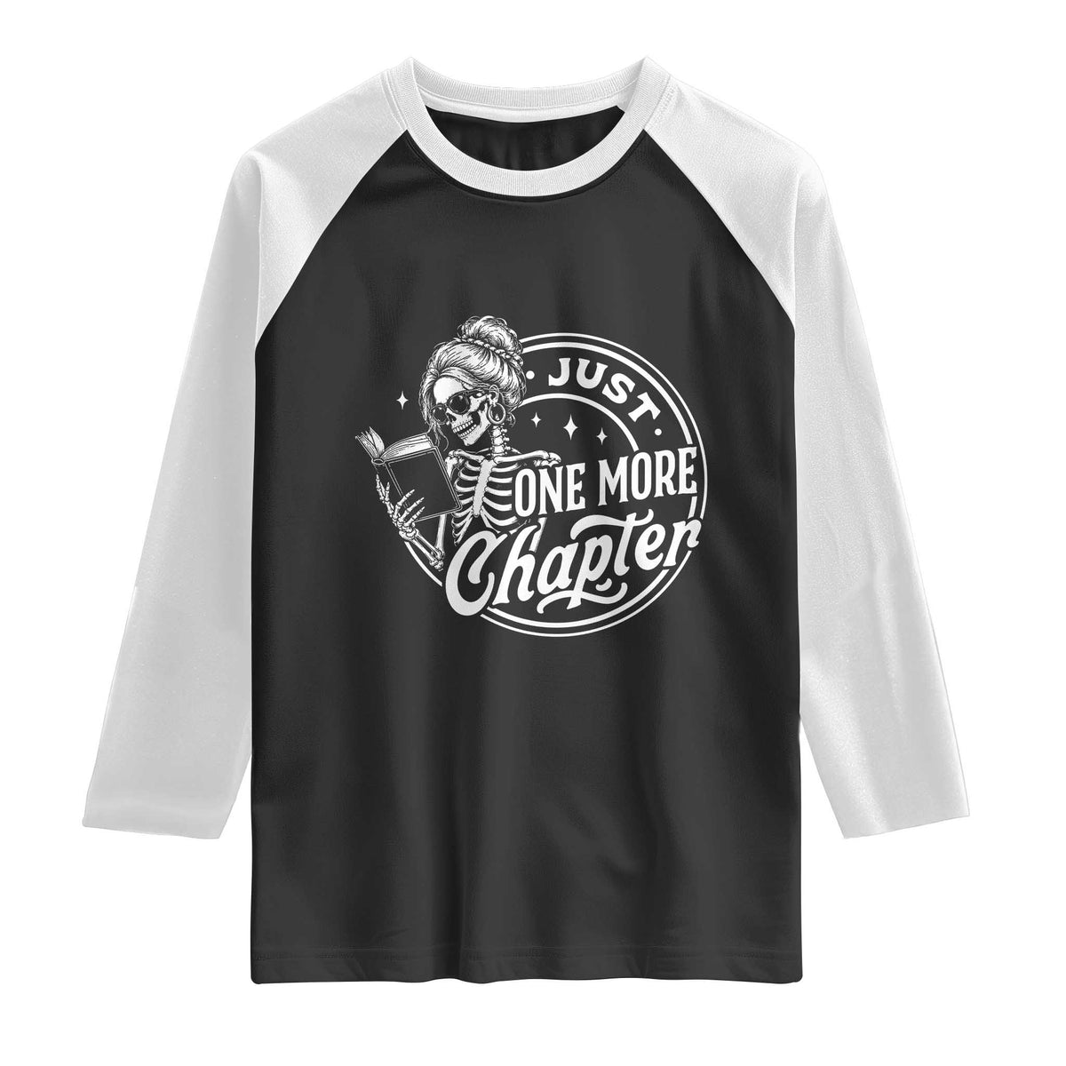 Just One More Chapter Skeleton Woman Raglan Shirt Book Lover Gift
