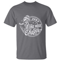 Just One More Chapter Skeleton Woman T Shirt Book Lover Gift
