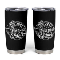 Just One More Chapter Skeleton Woman Tumbler Cup Book Lover Gift