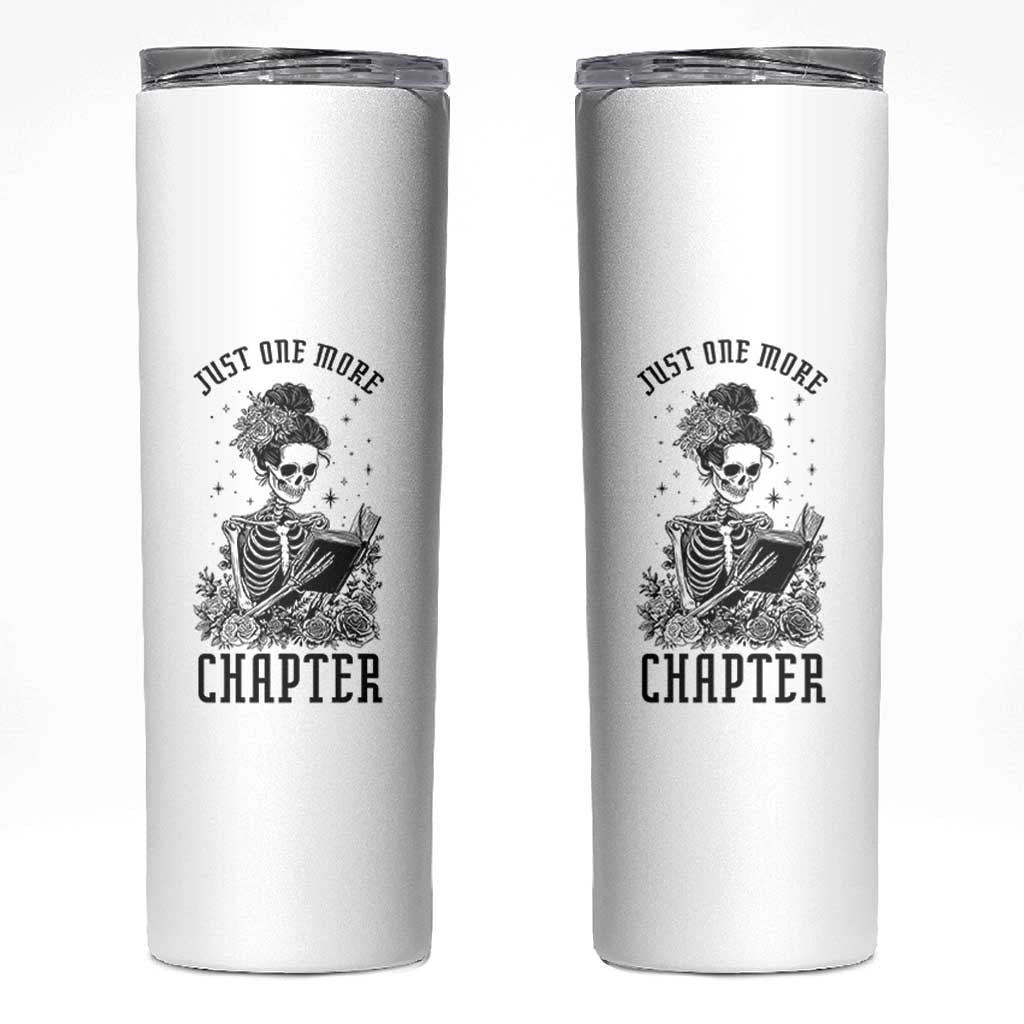 Funny Skeleton Book Lover Skinny Tumbler Just One More Chapter