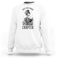 Funny Skeleton Book Lover Sweatshirt Just One More Chapter