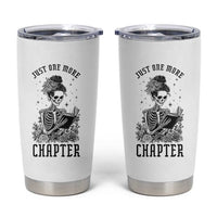 Funny Skeleton Book Lover Tumbler Cup Just One More Chapter