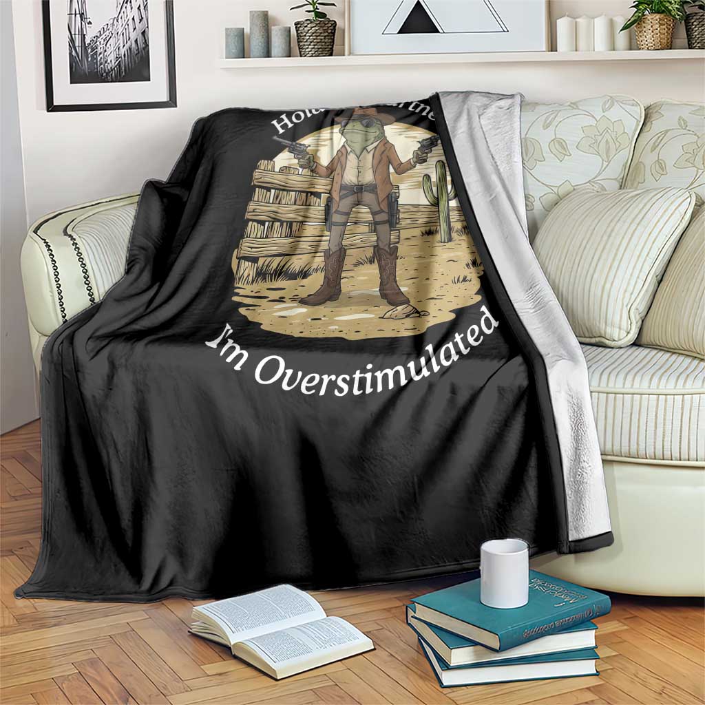Hold On Partner I Am Overstimulated Throw Blanket Funny Cowboy Frog - Wonder Print Shop