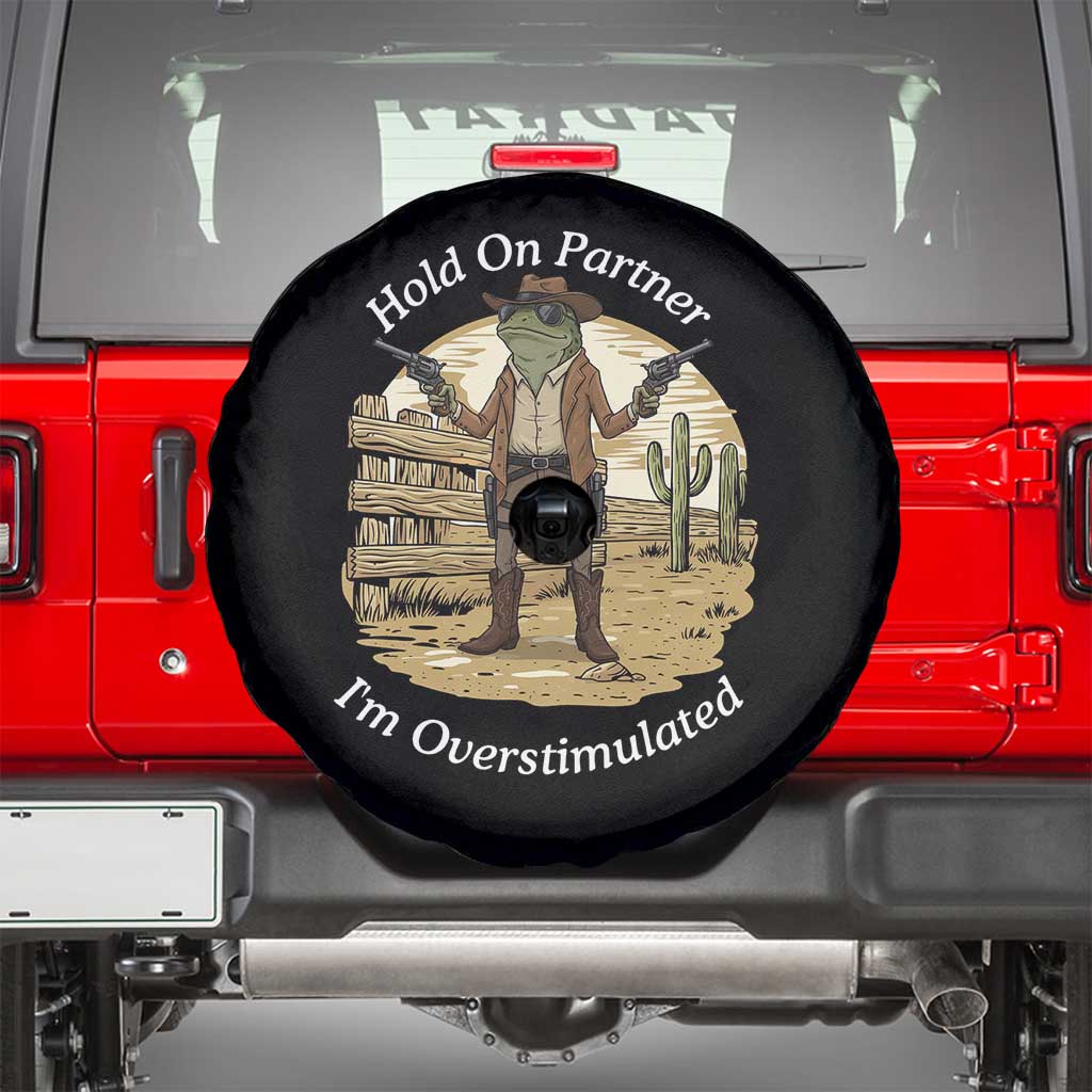 Hold On Partner I Am Overstimulated Spare Tire Cover Funny Cowboy Frog - Wonder Print Shop