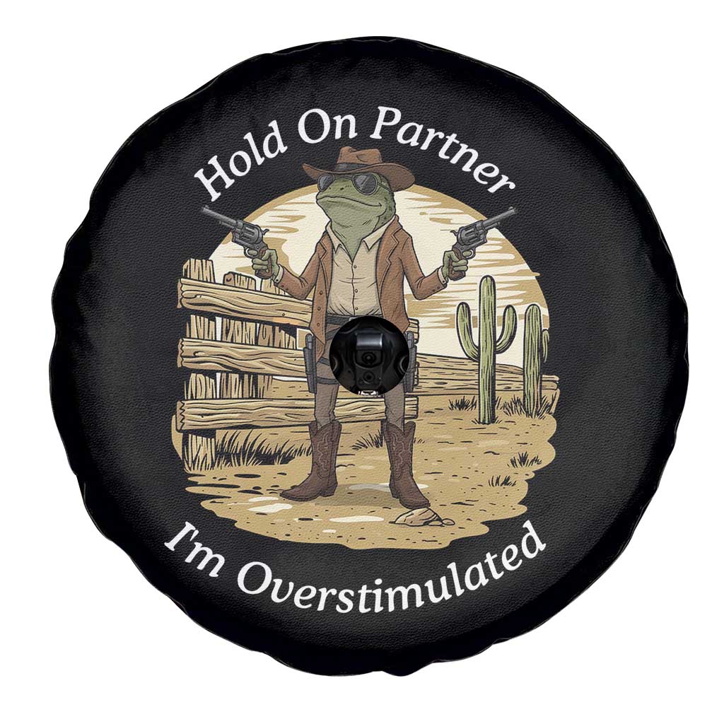 Hold On Partner I Am Overstimulated Spare Tire Cover Funny Cowboy Frog - Wonder Print Shop