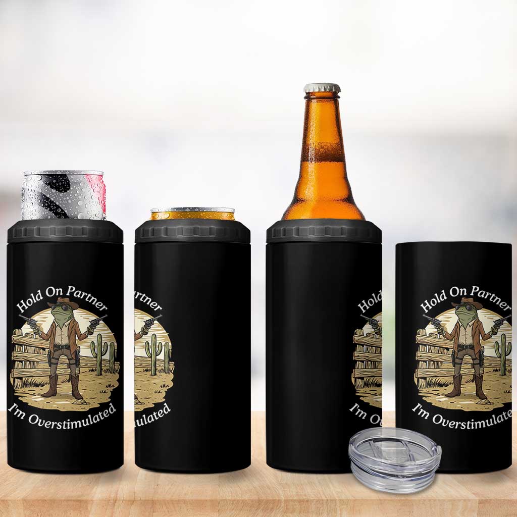 Hold On Partner I Am Overstimulated 4 in 1 Can Cooler Tumbler Funny Cowboy Frog