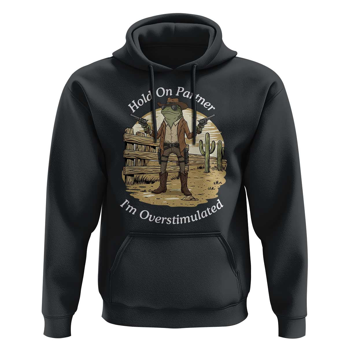 Hold On Partner I Am Overstimulated Hoodie Funny Cowboy Frog - Wonder Print Shop
