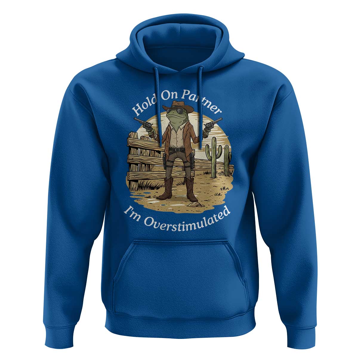 Hold On Partner I Am Overstimulated Hoodie Funny Cowboy Frog - Wonder Print Shop