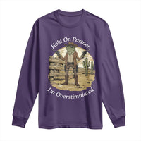 Hold On Partner I Am Overstimulated Long Sleeve Shirt Funny Cowboy Frog - Wonder Print Shop