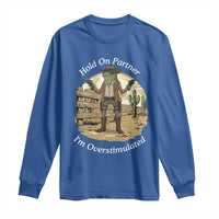 Hold On Partner I Am Overstimulated Long Sleeve Shirt Funny Cowboy Frog - Wonder Print Shop