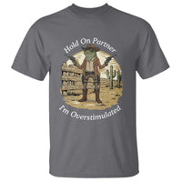 Hold On Partner I Am Overstimulated T Shirt Funny Cowboy Frog - Wonder Print Shop