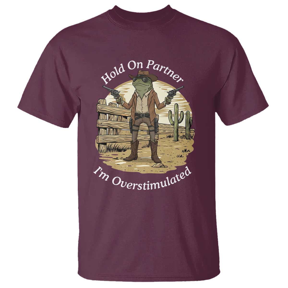 Hold On Partner I Am Overstimulated T Shirt Funny Cowboy Frog - Wonder Print Shop