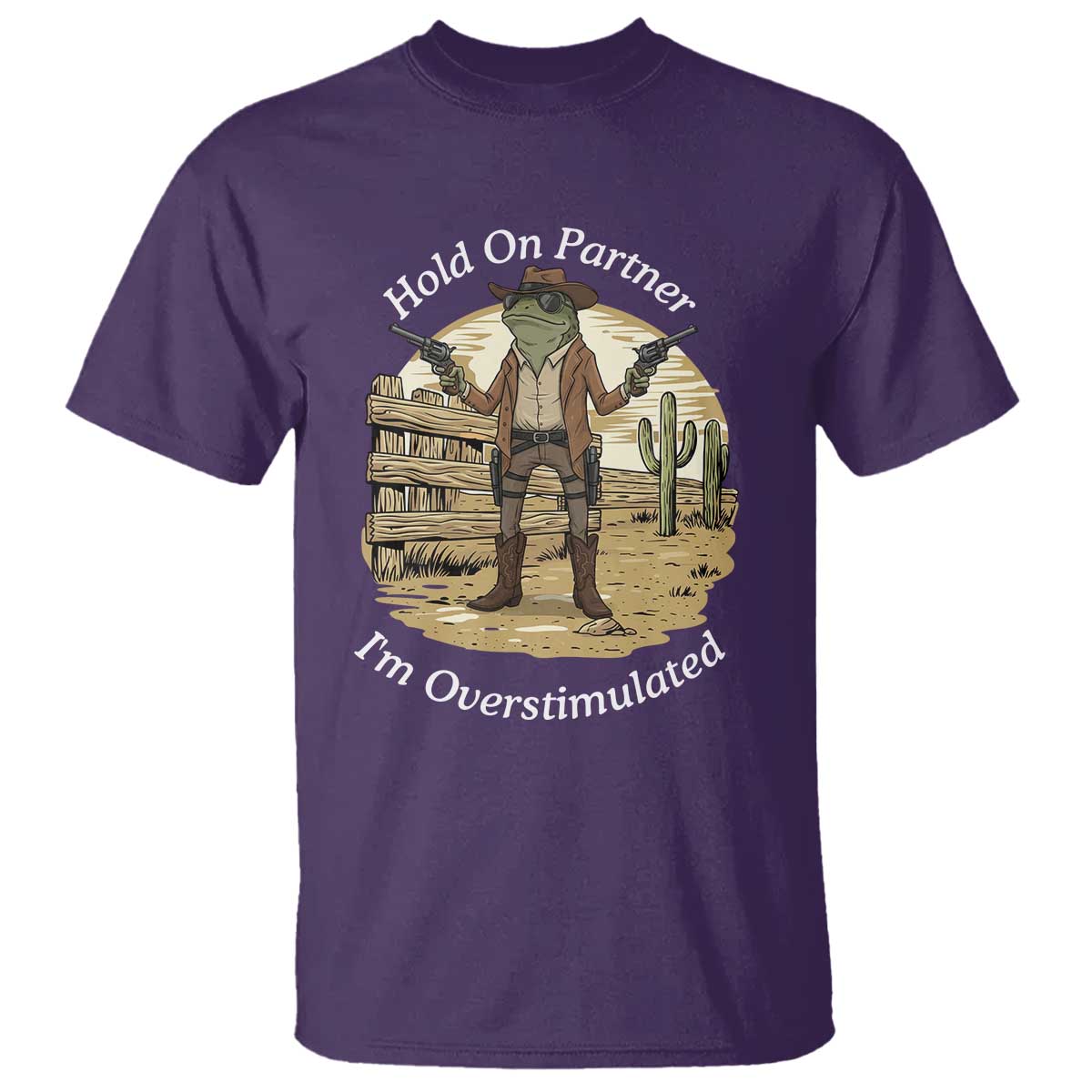 Hold On Partner I Am Overstimulated T Shirt Funny Cowboy Frog - Wonder Print Shop