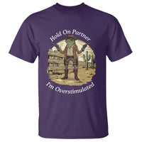 Hold On Partner I Am Overstimulated T Shirt Funny Cowboy Frog - Wonder Print Shop