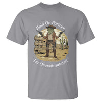 Hold On Partner I Am Overstimulated T Shirt Funny Cowboy Frog - Wonder Print Shop