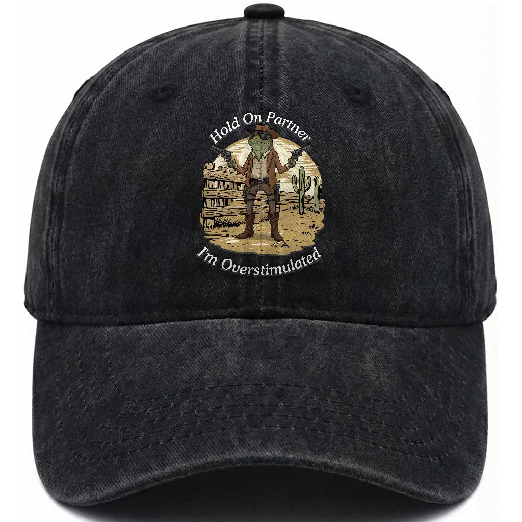 Hold On Partner I Am Overstimulated Washed Cotton Baseball Cap Funny Cowboy Frog