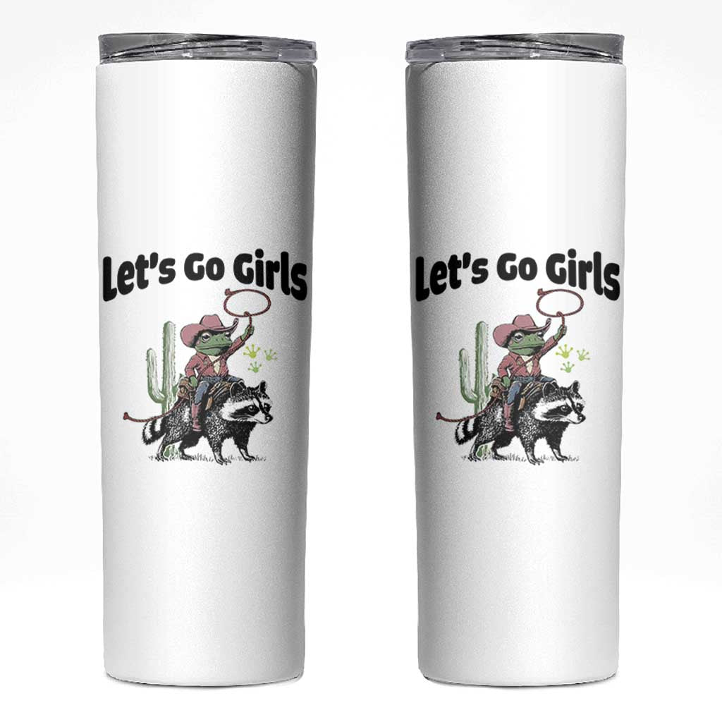 Cowboy Frog Riding Raccoon Skinny Tumbler Let's Go Girls