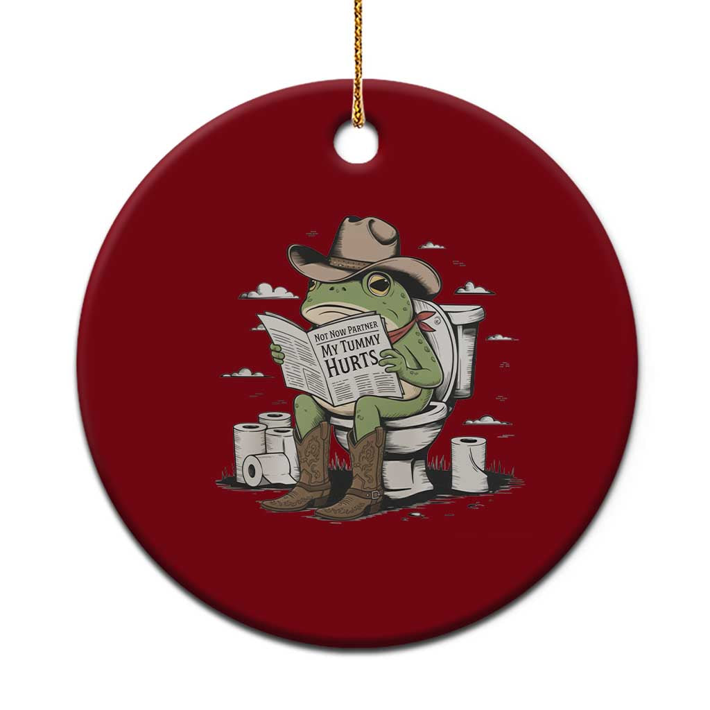 Funny Cowboy Frog Ceramic Ornament Not Now Partner My Tummy Hurts - Wonder Print Shop