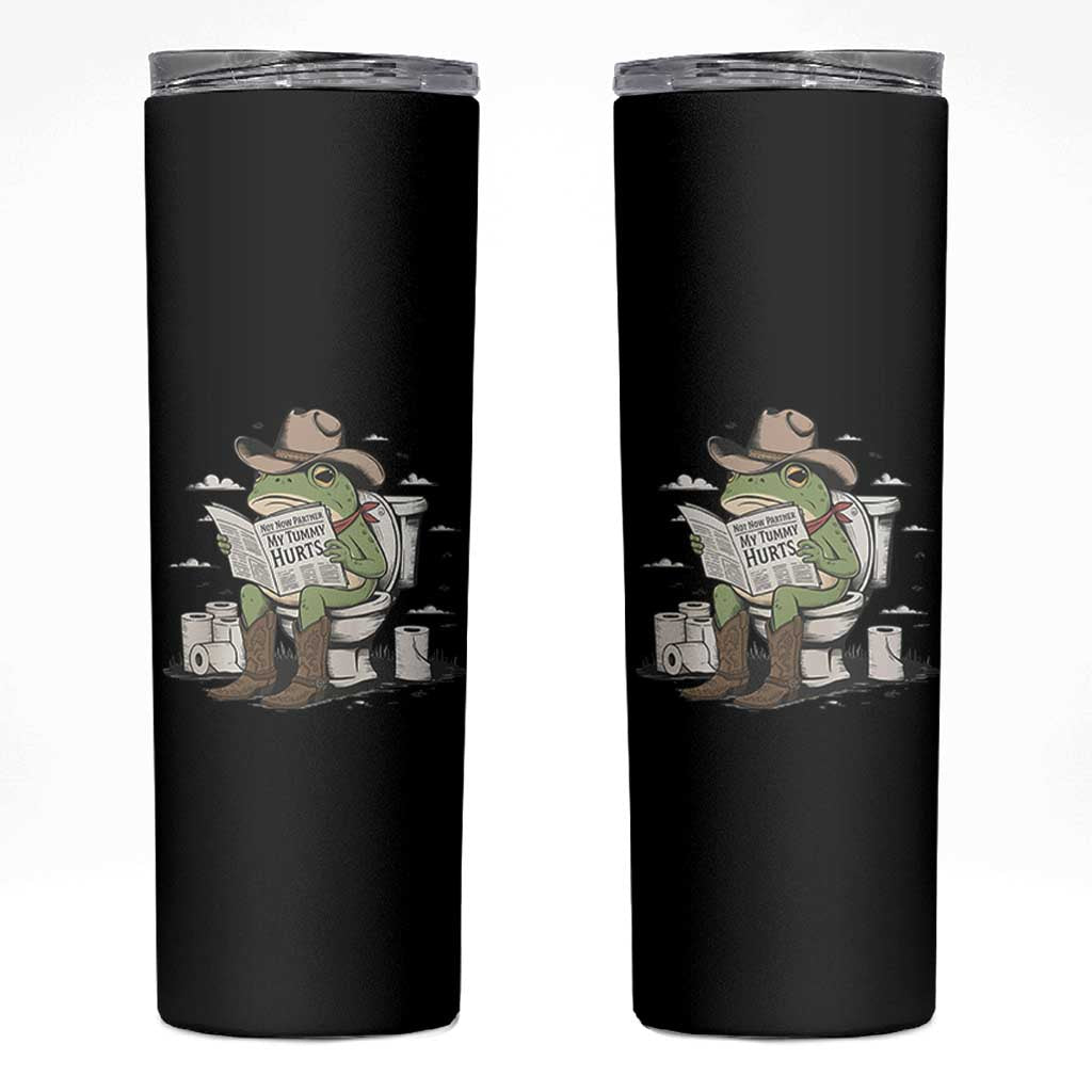 Funny Cowboy Frog Skinny Tumbler Not Now Partner My Tummy Hurts