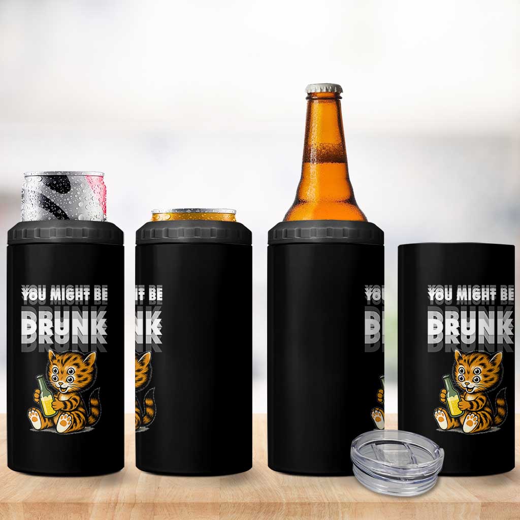 Funny Cat Drinking Beer 4 in 1 Can Cooler Tumbler You Might Be Drunk