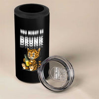 Funny Cat Drinking Beer 4 in 1 Can Cooler Tumbler You Might Be Drunk