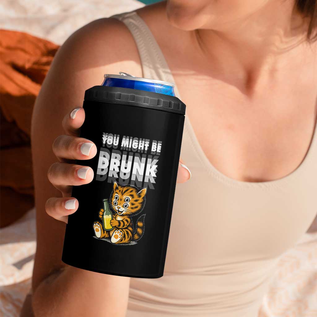 Funny Cat Drinking Beer 4 in 1 Can Cooler Tumbler You Might Be Drunk