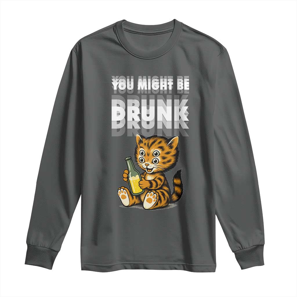 Funny Cat Drinking Beer Long Sleeve Shirt You Might Be Drunk - Wonder Print Shop