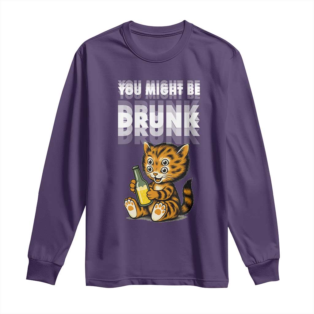 Funny Cat Drinking Beer Long Sleeve Shirt You Might Be Drunk - Wonder Print Shop