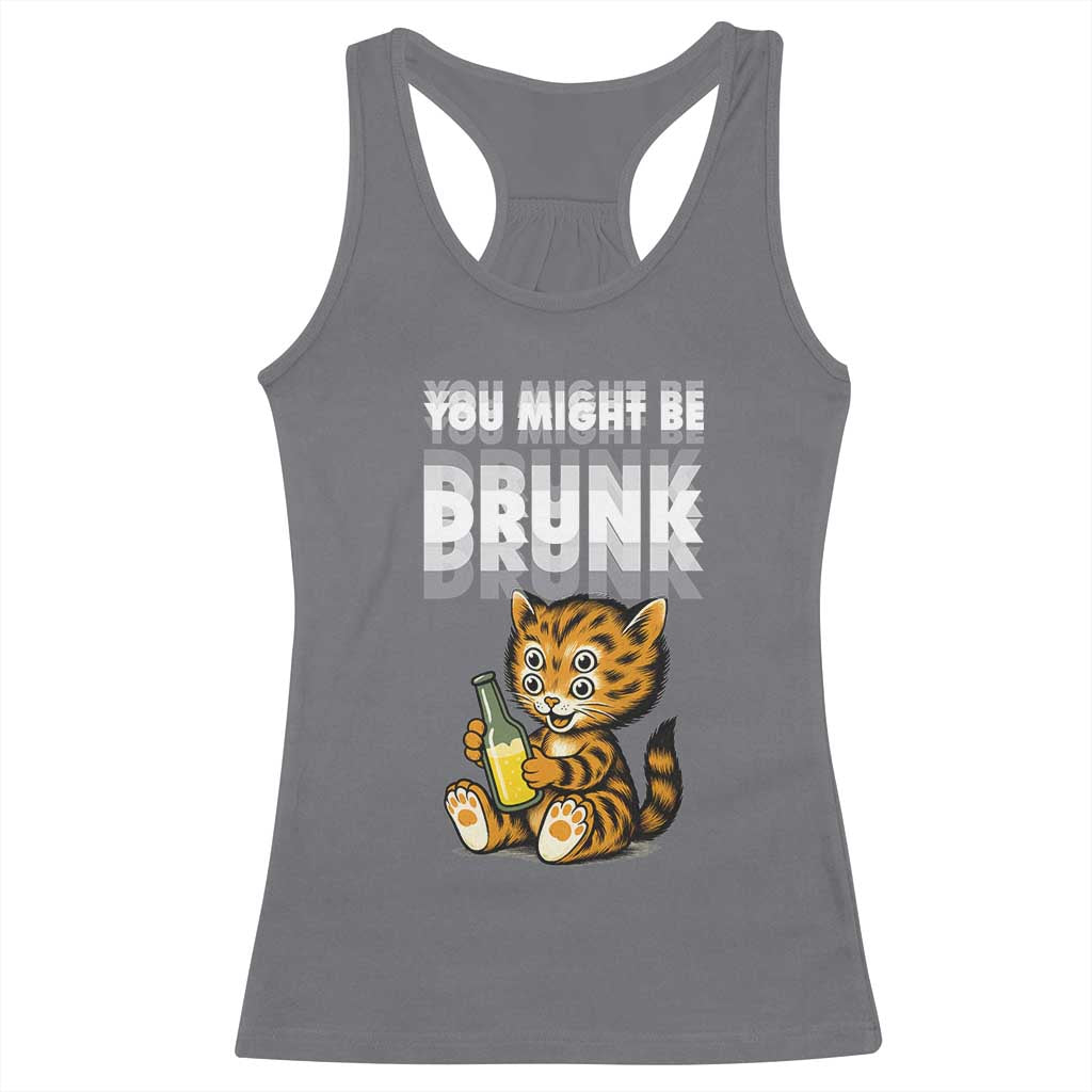 Funny Cat Drinking Beer Racerback Tank Top You Might Be Drunk - Wonder Print Shop