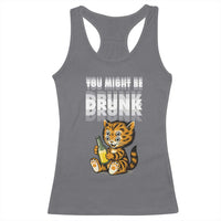 Funny Cat Drinking Beer Racerback Tank Top You Might Be Drunk - Wonder Print Shop