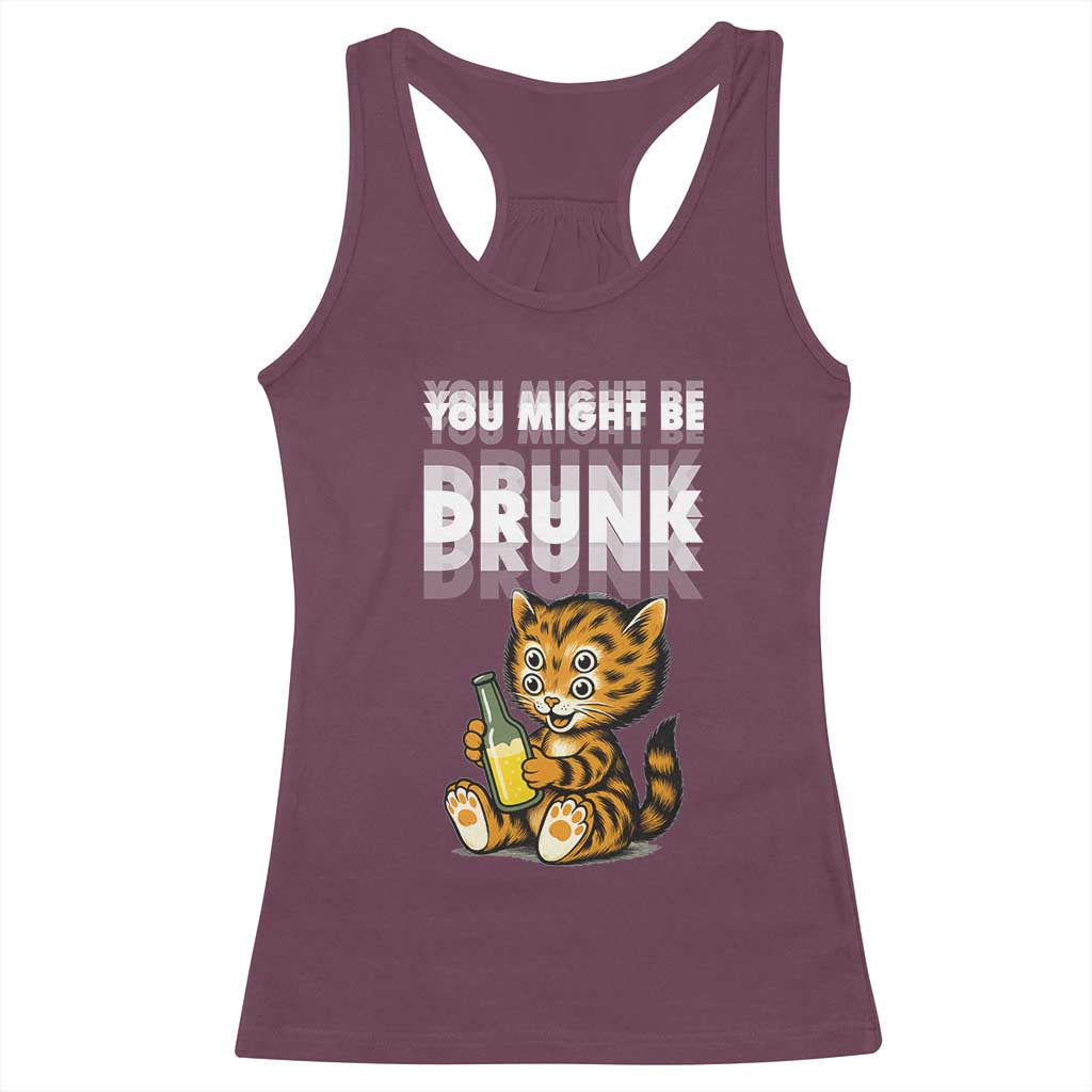 Funny Cat Drinking Beer Racerback Tank Top You Might Be Drunk - Wonder Print Shop
