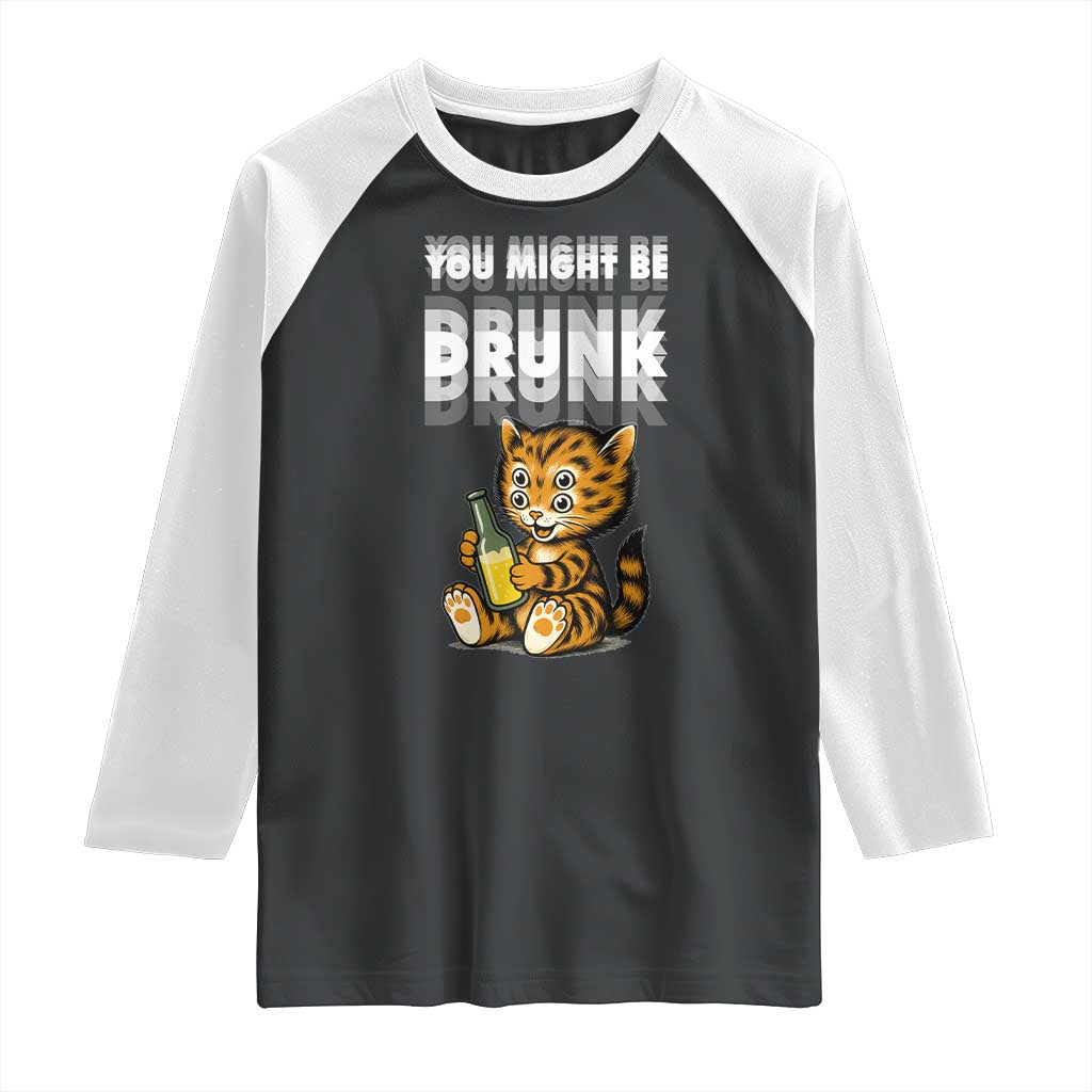 Funny Cat Drinking Beer Raglan Shirt You Might Be Drunk - Wonder Print Shop