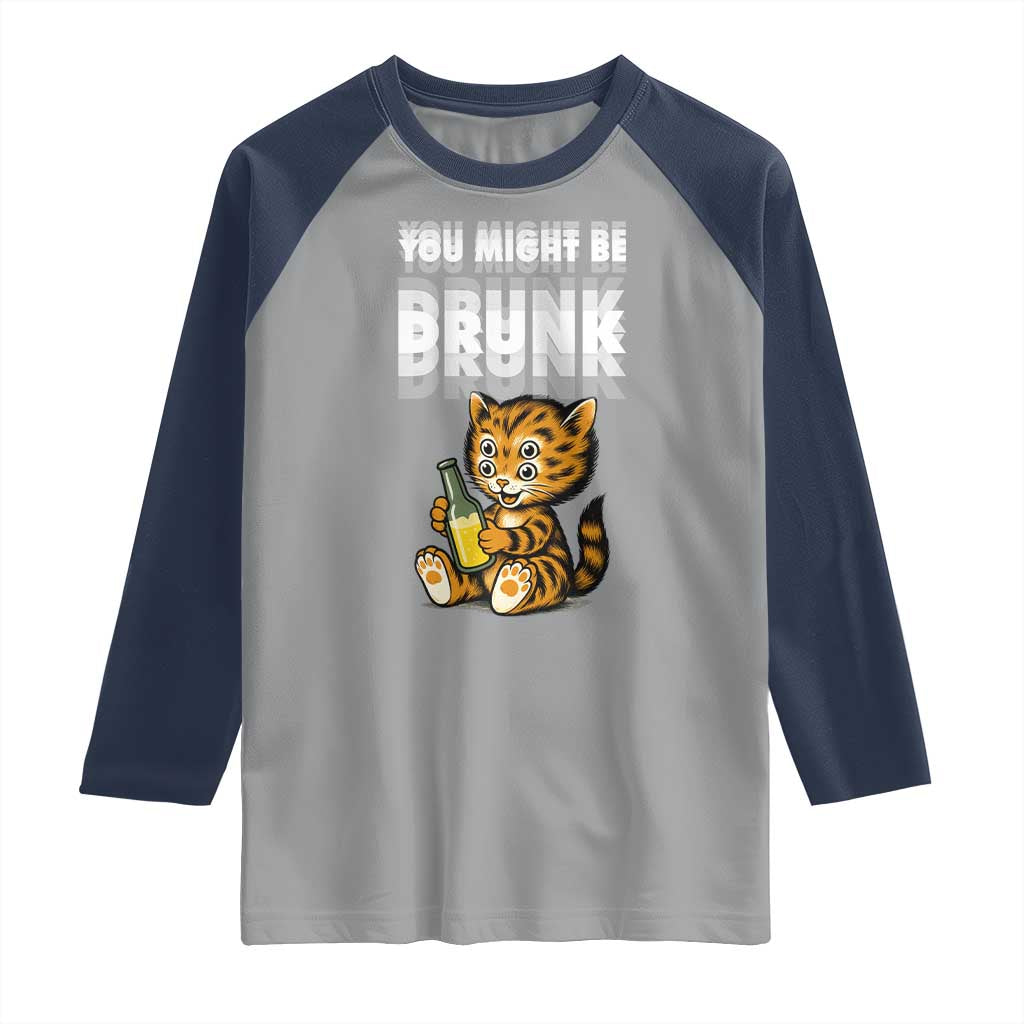 Funny Cat Drinking Beer Raglan Shirt You Might Be Drunk - Wonder Print Shop