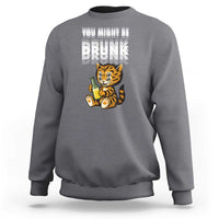Funny Cat Drinking Beer Sweatshirt You Might Be Drunk - Wonder Print Shop