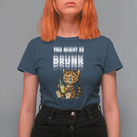 Funny Cat Drinking Beer T Shirt For Women You Might Be Drunk - Wonder Print Shop