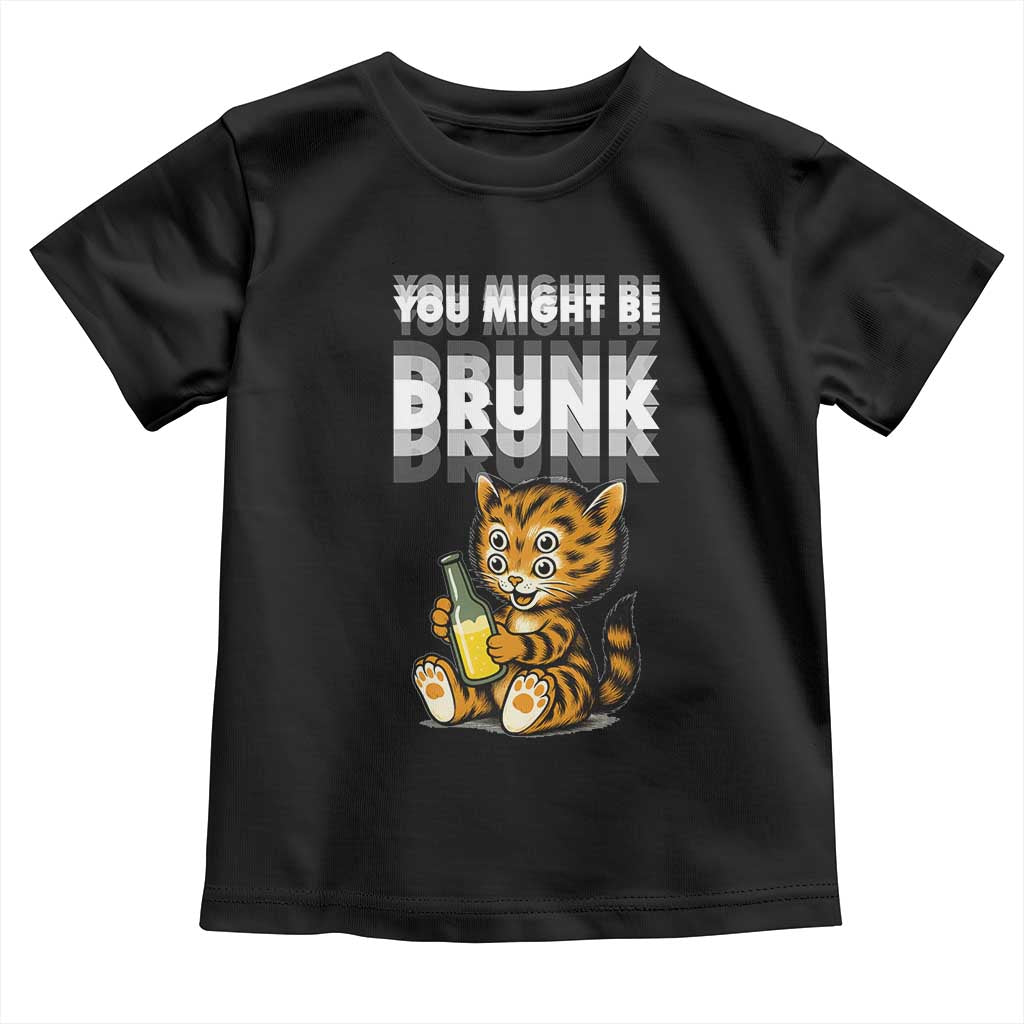 Funny Cat Drinking Beer Toddler T Shirt You Might Be Drunk - Wonder Print Shop