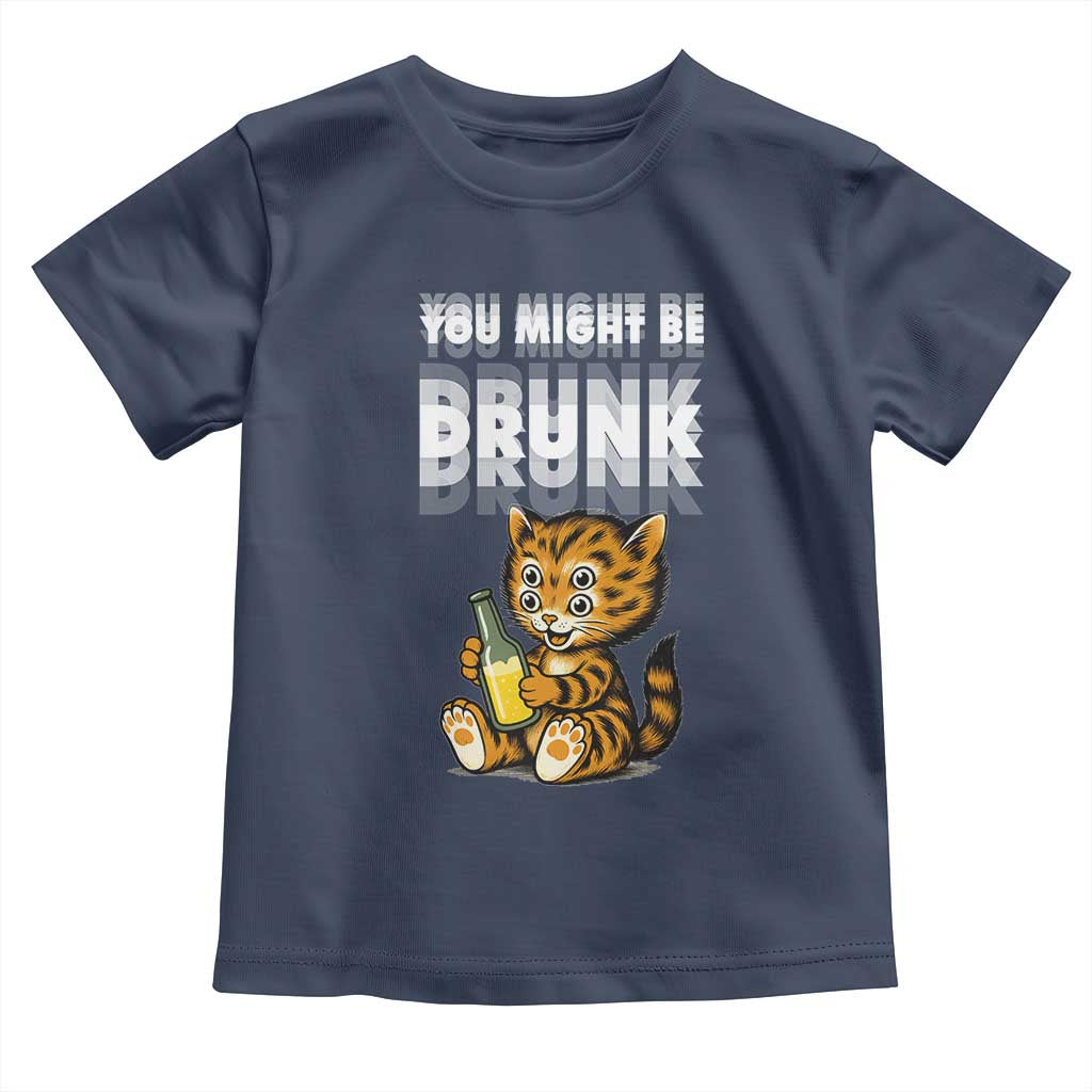 Funny Cat Drinking Beer Toddler T Shirt You Might Be Drunk - Wonder Print Shop