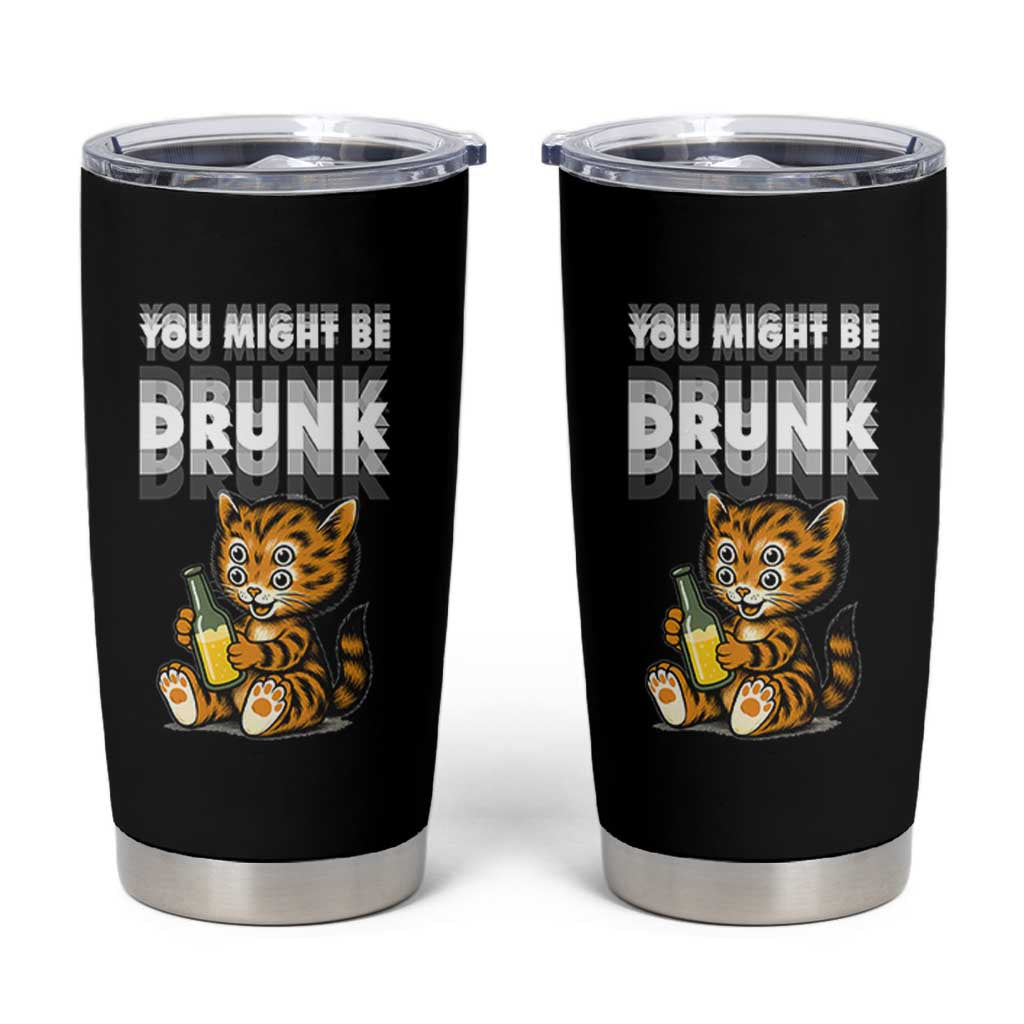 Funny Cat Drinking Beer Tumbler Cup You Might Be Drunk