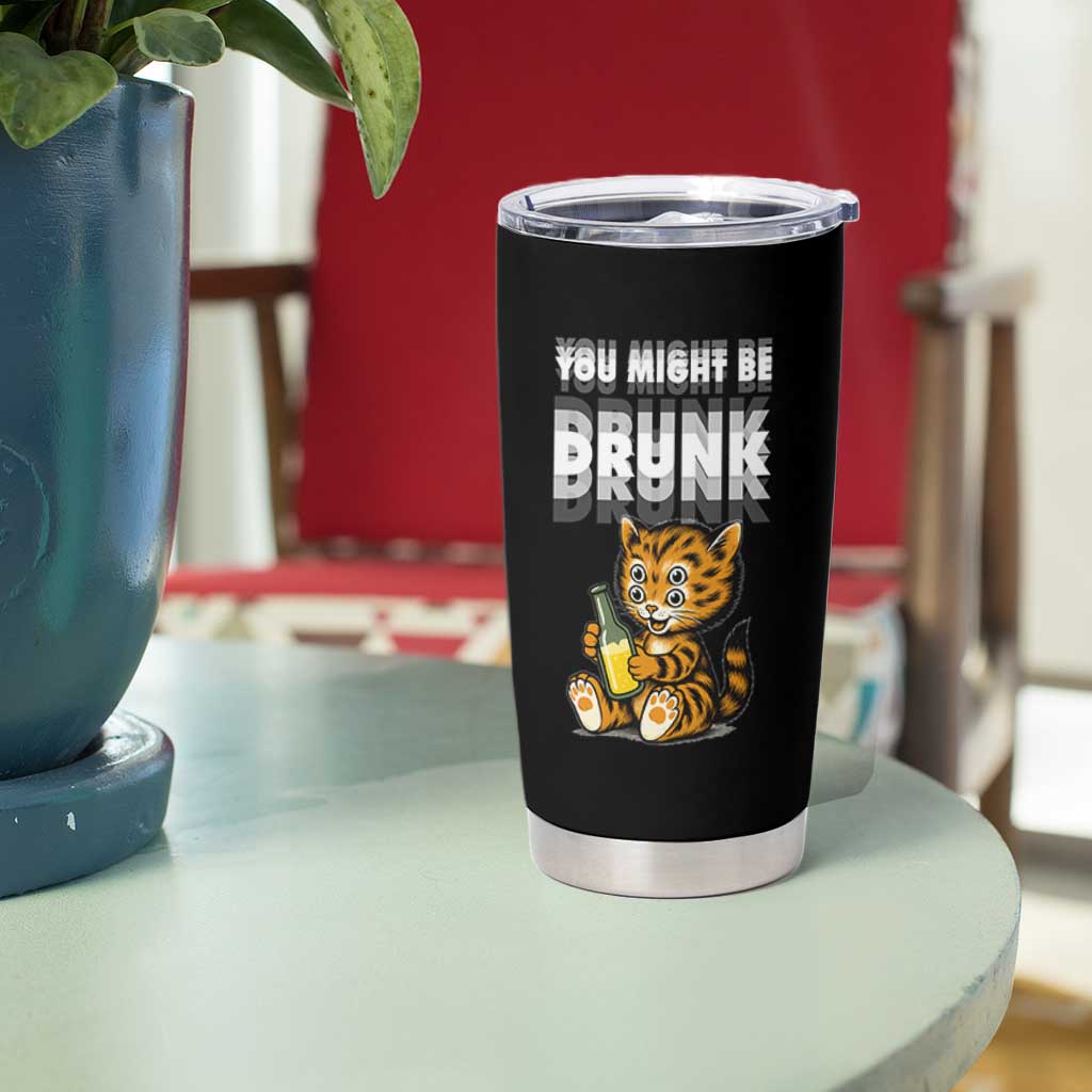 Funny Cat Drinking Beer Tumbler Cup You Might Be Drunk