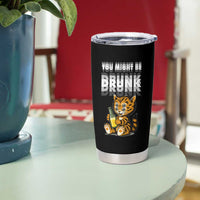 Funny Cat Drinking Beer Tumbler Cup You Might Be Drunk