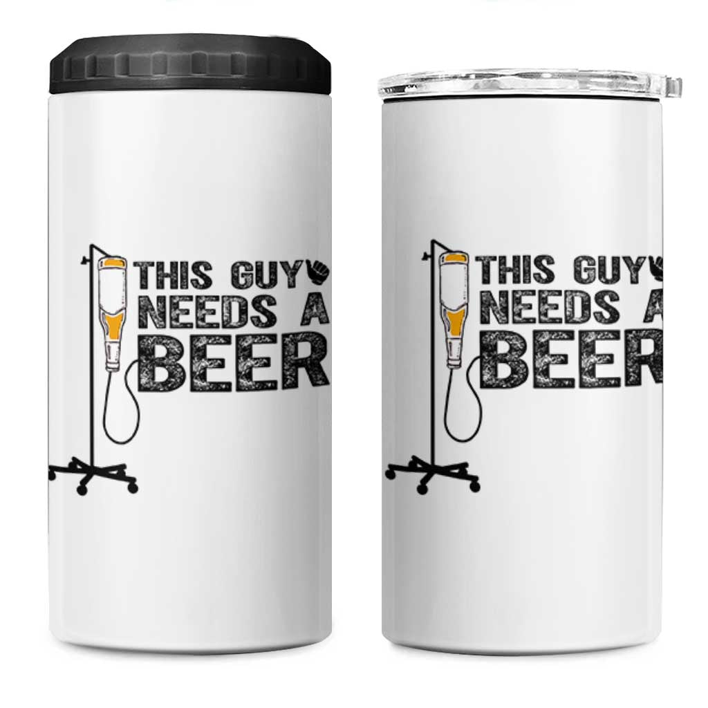 Funny Drinking Lover 4 in 1 Can Cooler Tumbler This Guy Needs A Beer