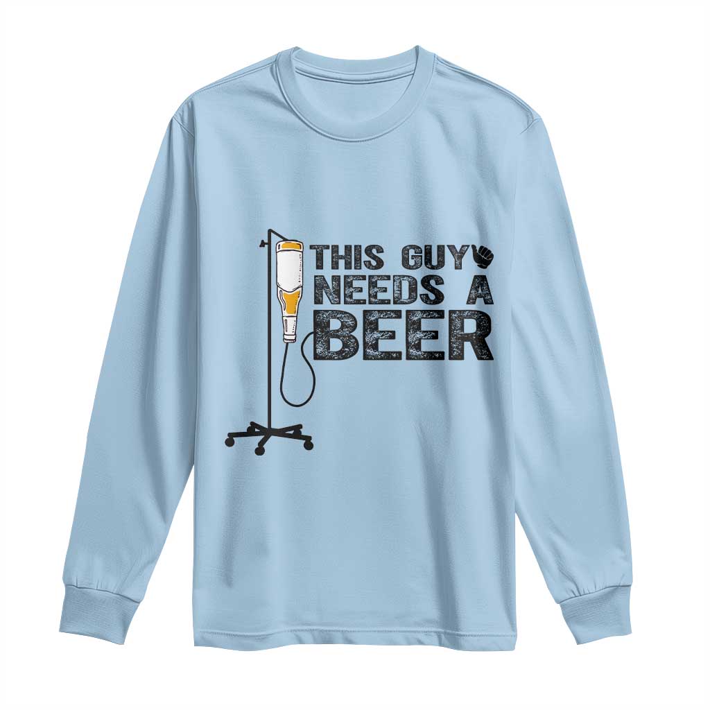 Funny Drinking Lover Long Sleeve Shirt This Guy Needs A Beer - Wonder Print Shop