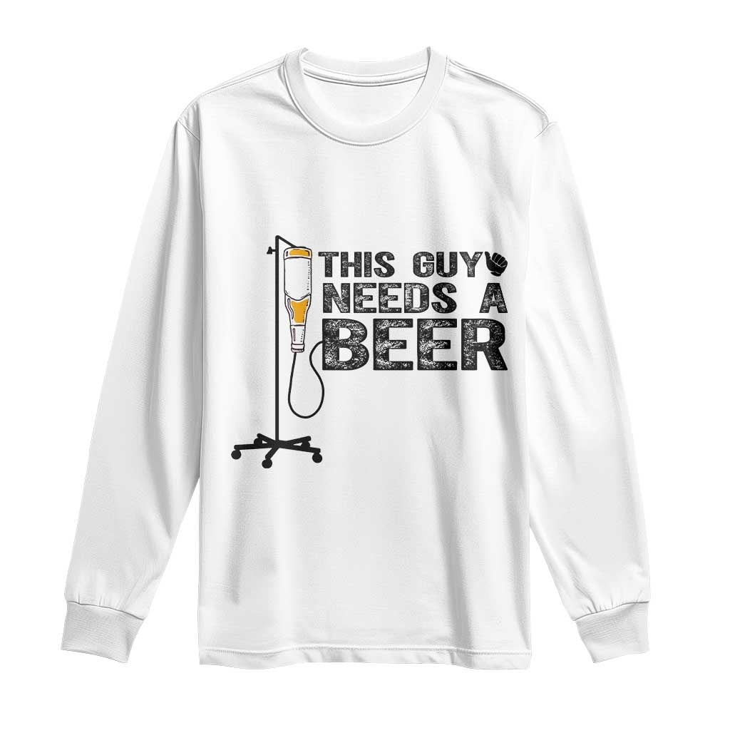 Funny Drinking Lover Long Sleeve Shirt This Guy Needs A Beer - Wonder Print Shop