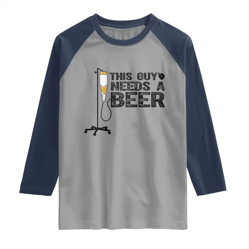 Funny Drinking Lover Raglan Shirt This Guy Needs A Beer - Wonder Print Shop