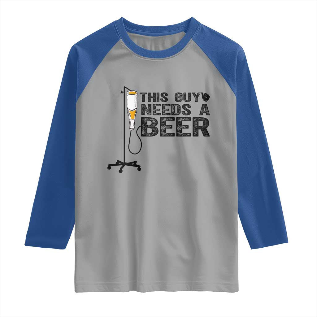 Funny Drinking Lover Raglan Shirt This Guy Needs A Beer - Wonder Print Shop
