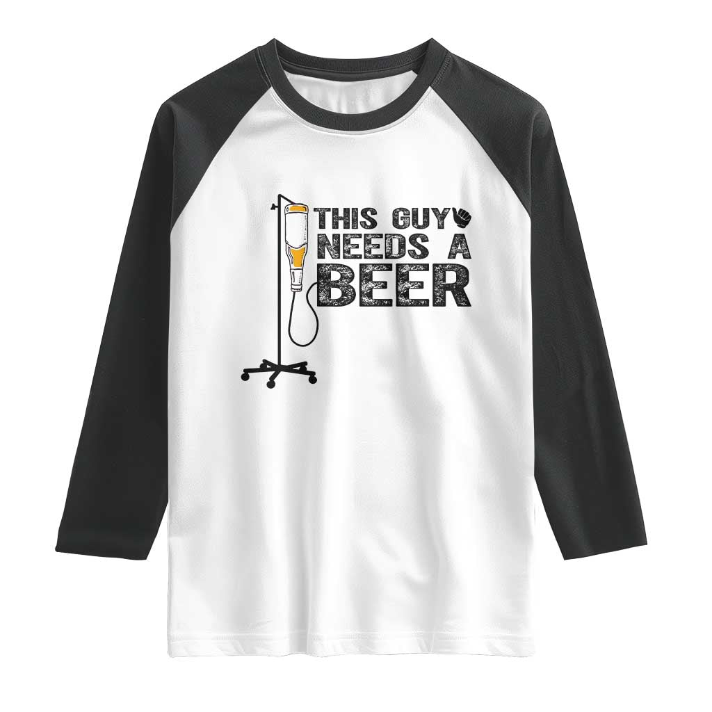 Funny Drinking Lover Raglan Shirt This Guy Needs A Beer - Wonder Print Shop